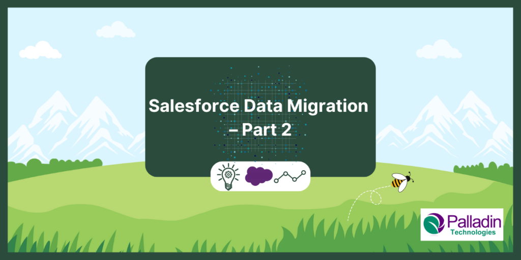 Salesforce Data Migration- Part 2