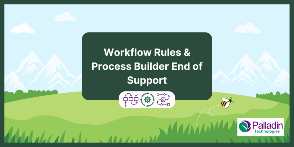 Workflow and Process Builder End of Support