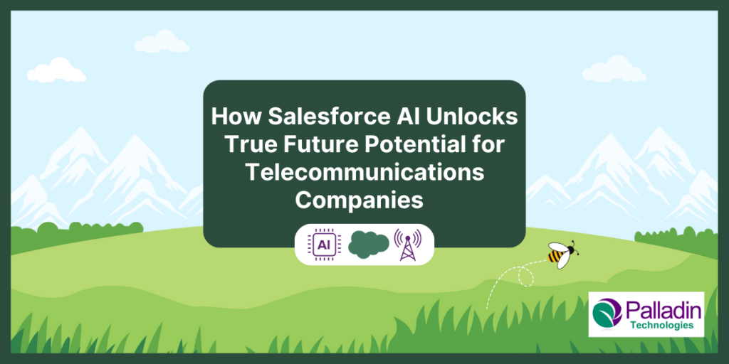 How Salesforce AI Unlocks True Future Potential for Telecommunications Companies