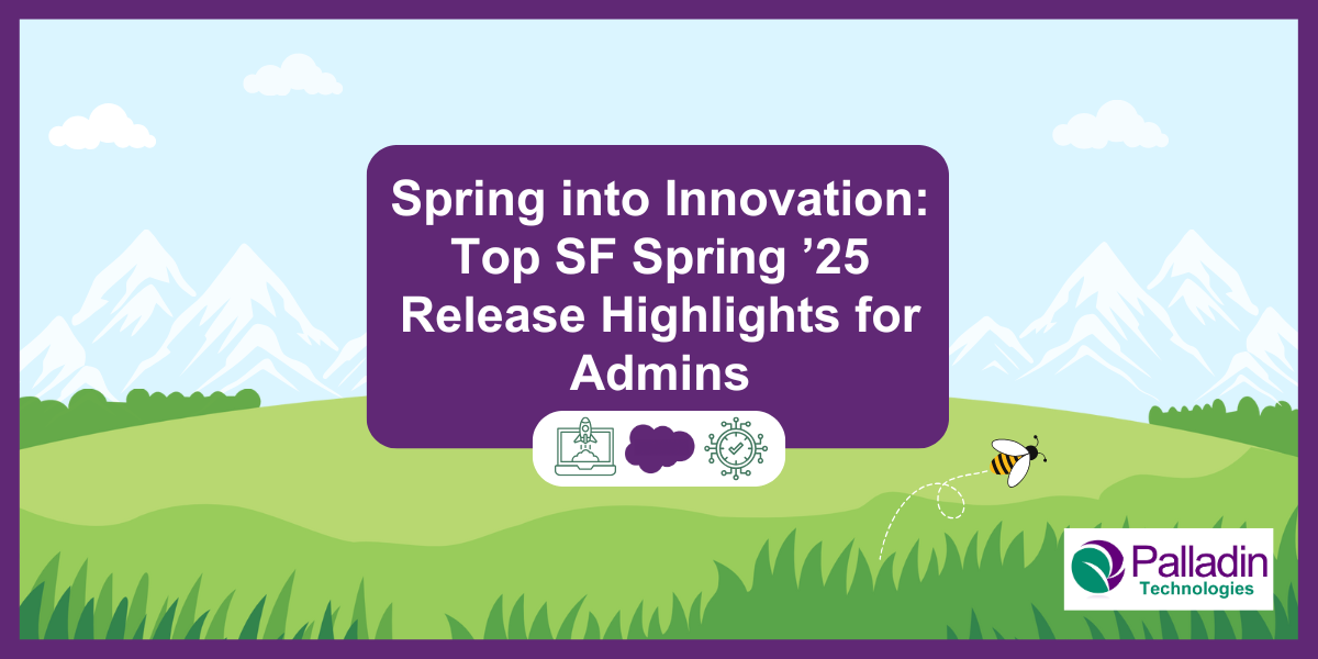 Top Salesforce Spring ’25 Release Highlights for Admins