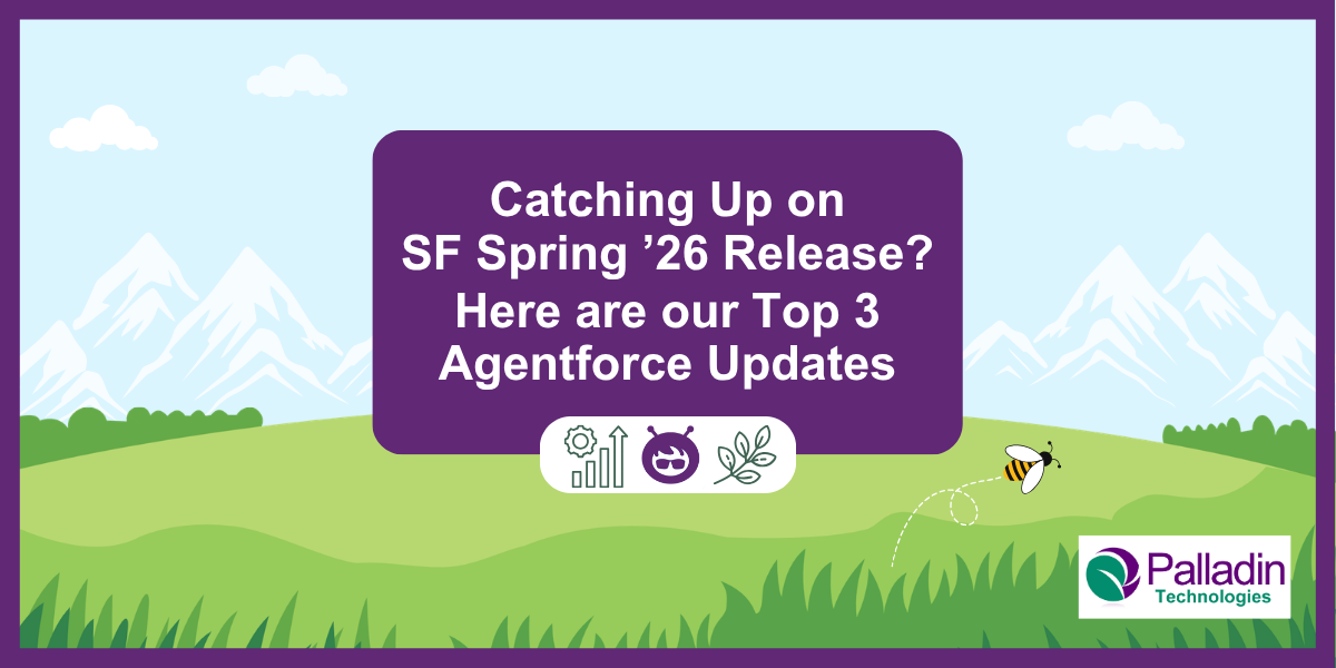 Spring Business Update Catching Up on SF Spring ’26 Release? Here are Our Top 3 Agentforce Updates