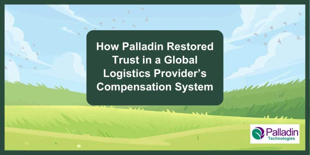 Cover image for Palladin Tech success story: "How Palladin Restored Trust in a Global Logistics Provider’s Compensation System"